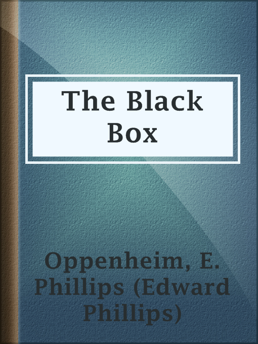 Title details for The Black Box by E. Phillips (Edward Phillips) Oppenheim - Available